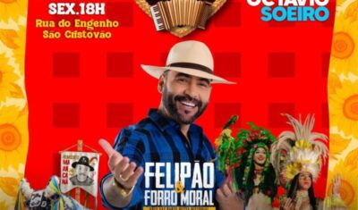 Octávio Soeiro anuncia Felipão e Forró Moral como atração do Arraial “De Coração Pra Coração”, no São Cristóvão