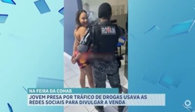 VÍDEO: Mulher que usava redes sociais para vender drogas é presa na Cohab